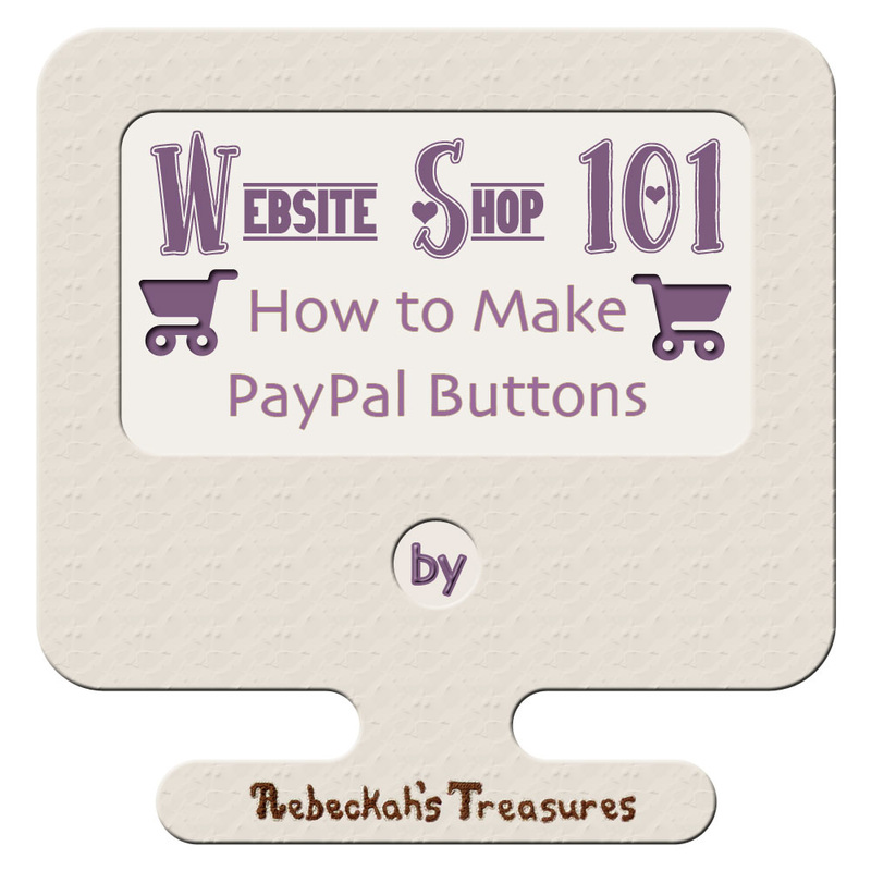 How to Make PayPal Shop Buttons - part four of the Website Shop 101 tutorial series for crafters with @beckastreasures