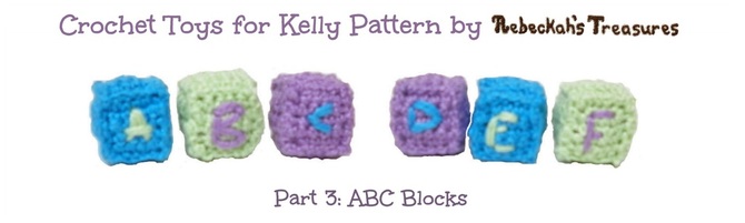 Crochet Toys for Kelly ~ Part 3: Kelly's ABC Blocks