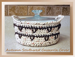 Autumn Southwest Casserole Cover - Free Crochet Pattern by @crochetmemories Featured at Crochet Memories - Sponsor Spotlight Round Up via @beckastreasures | #fallintochristmas2016 #crochetcontest #spotlight #crochet #roundup