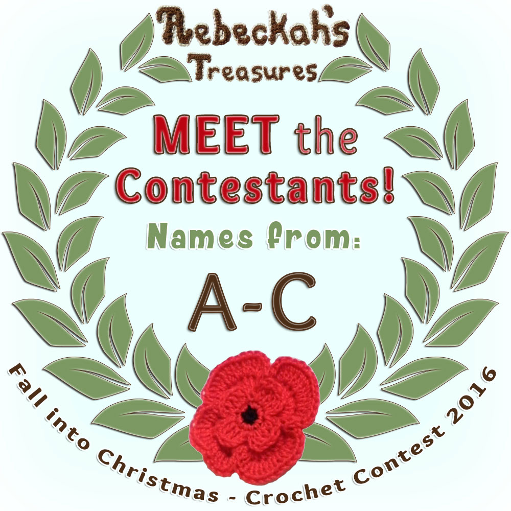 Meet Entrants Sunday, December 04, 2016 4:10 PM Come meet the Fall into Christmas 2016 Contestants with names A-C via @beckastreasures! | Get to know more about their entries, if they have patterns and where they can be found. | Vote for your favourites from Dec. 5th-19, 2016! | #fallintochristmas2016 #crochetcontest #meetthecontestants