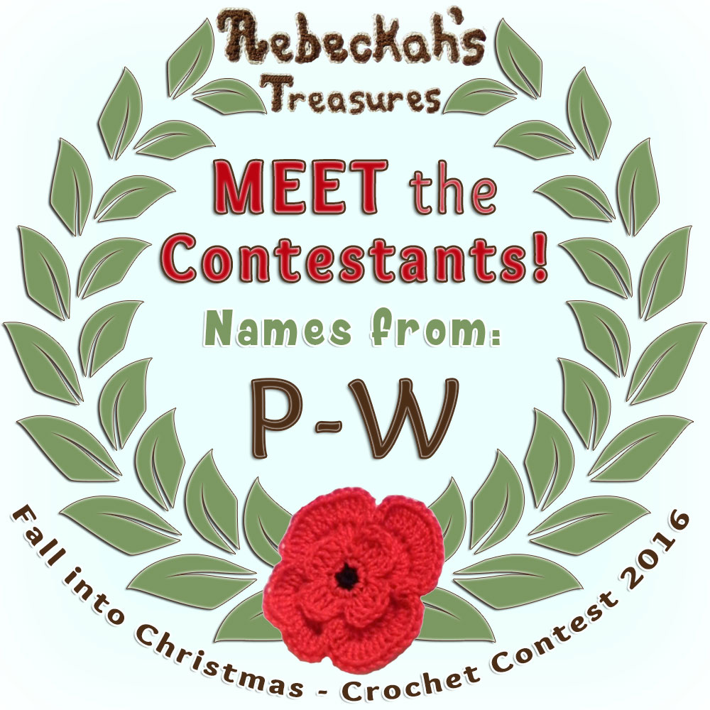 Come meet the Fall into Christmas 2016 Contestants with names P-W via @beckastreasures! | Get to know more about their entries, if they have patterns and where they can be found. | Vote for your favourites from Dec. 5th-19, 2016! | #fallintochristmas2016 #crochetcontest #meetthecontestants